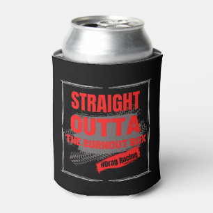 Straight Outta The Burnout Box Drag Racing Can Cooler