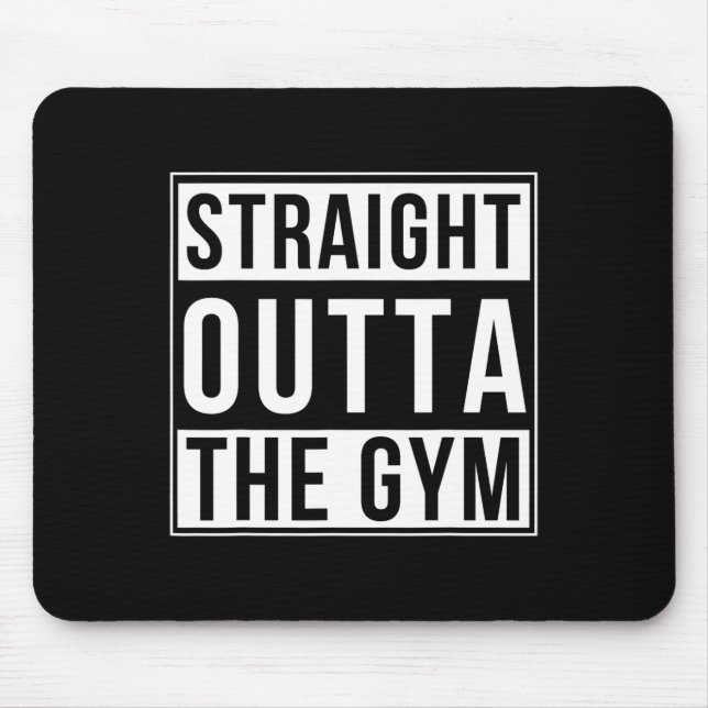 Straight Outta The Gym Funny Bodybuilding Weightli Mouse Pad (Front)