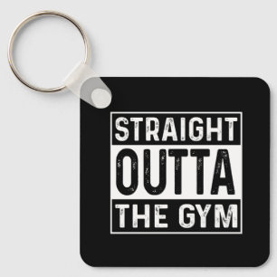 Straight Outta The Gym Keychain