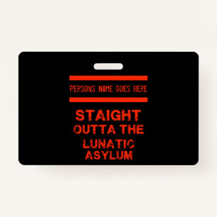 Straight outta the lunatic asylum  badge