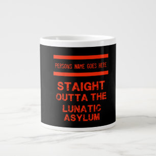 Straight outta the lunatic asylum large coffee mug
