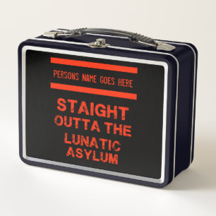 Straight outta the lunatic asylum  metal lunch box