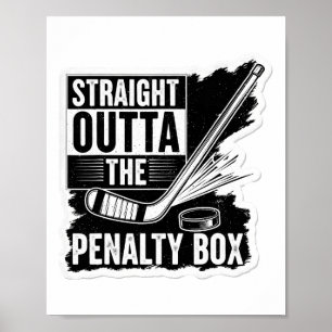 Straight Outta The Penalty Box Ice Hockey Player G Poster