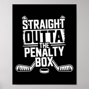 Straight Outta The Penalty Box - Ice Hockey Player Poster