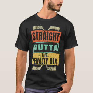 Straight Outta The Penalty Box Ice Hockey Player   T-Shirt