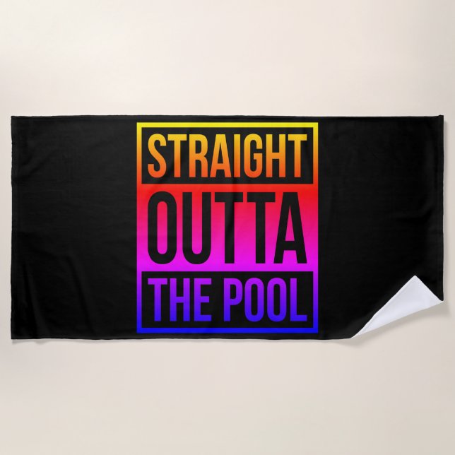 Straight Outta The Pool Typographic Text Colourful Beach Towel (Front)