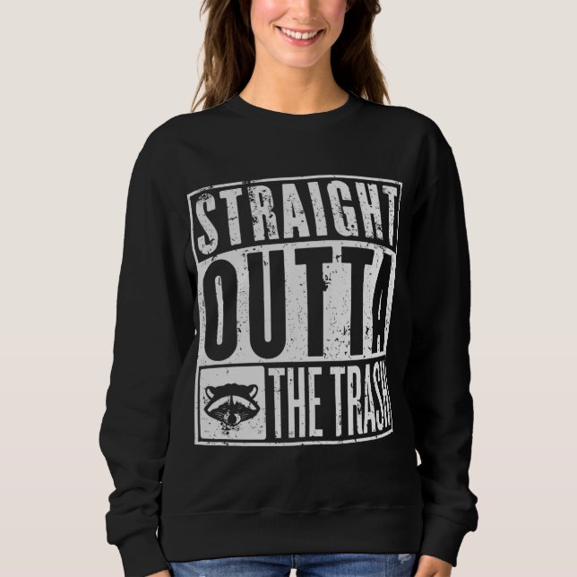 Straight Outta The Trash Sweatshirt (Front)