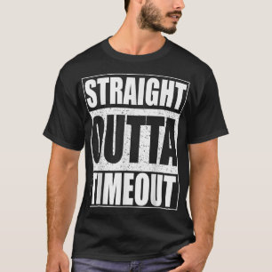Straight Outta Timeout  T-Shirt
