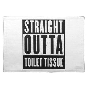 Straight Outta Toilet Tissue Funny Prepper Gifts Placemat