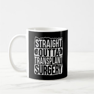 Straight Outta Transplant Surgery Kidney Coffee Mug