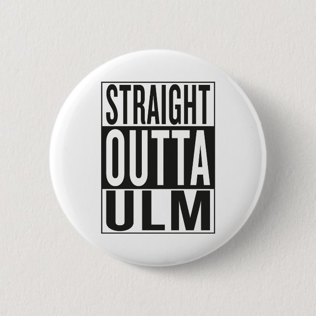 straight outta Ulm 2 Inch Round Button (Front)