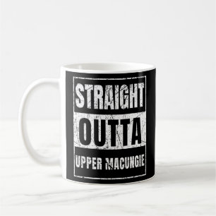 Straight Outta Upper Macungie Pennsylvania Coffee Mug
