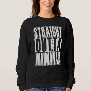 Straight Outta Waimanalo By Hawaii Nei All Day Sweatshirt