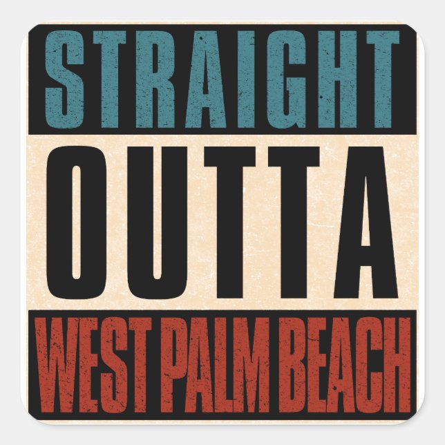 Straight Outta West Palm Beach Florida FL Square Sticker (Front)