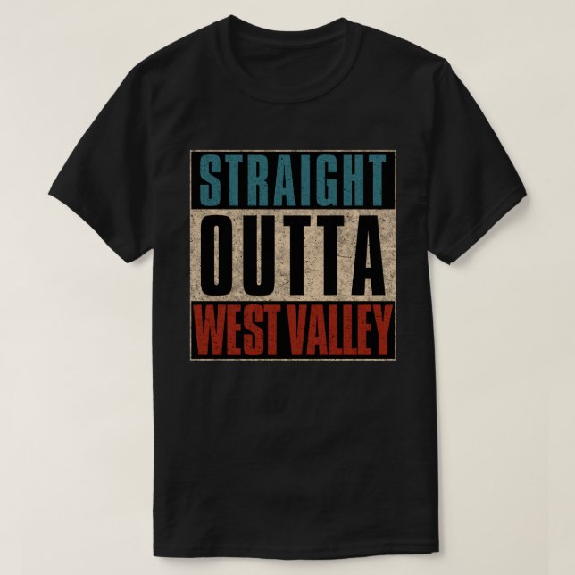 Straight Outta West Valley Utah UT T-Shirt (Design Front)