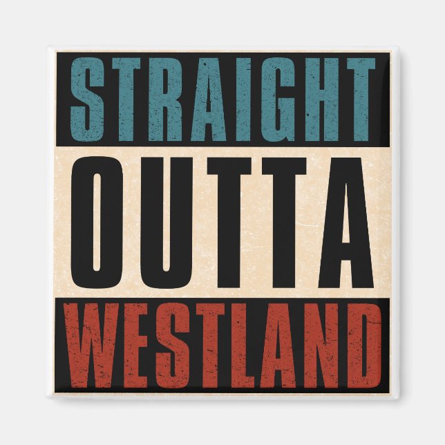 Straight Outta Westland Michigan MI Magnet (Front)