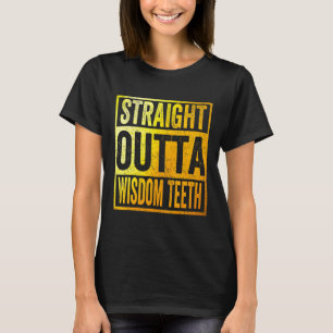 Straight Outta Wisdom Teeth Removal Dentist T-Shirt