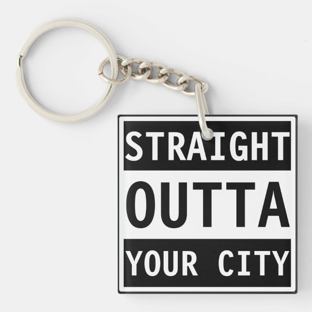 Straight Outta Your City Keychain (Front)