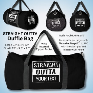 Straight Outta  - Your Text -  Black & White on  Duffle Bag
