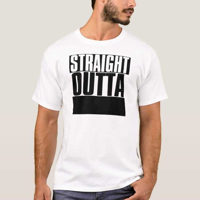 STRAIGHT OUTTA "YOUR TEXT" CUSTOM T-Shirt (Front)