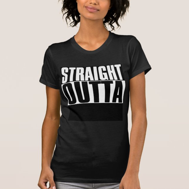STRAIGHT OUTTA "YOUR TEXT" CUSTOM T-Shirt (Front)