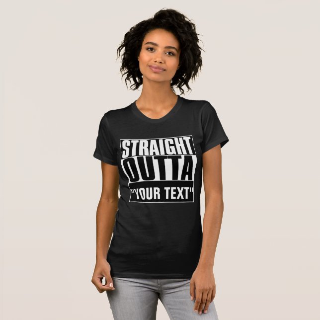 STRAIGHT OUTTA "YOUR TEXT" T-SHIRT (Front Full)