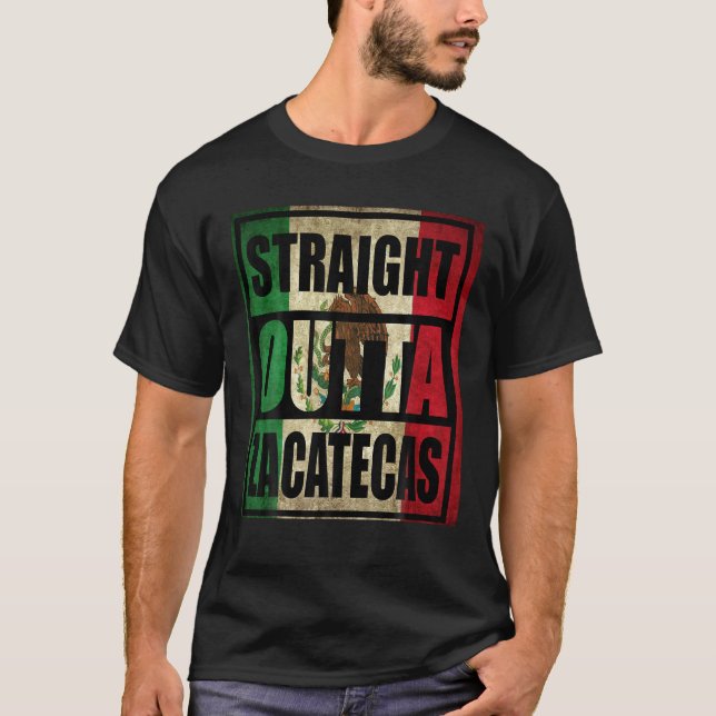 STRAIGHT OUTTA ZACATECAS MEXICO T SHIRT (Front)