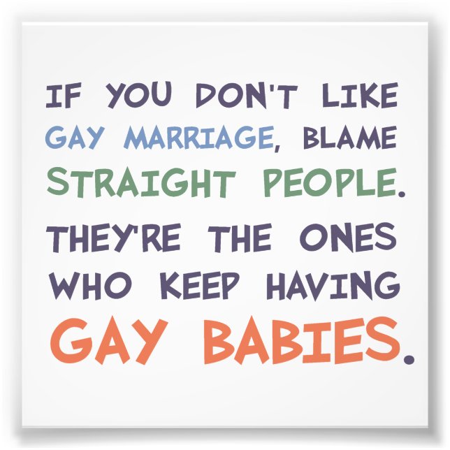 Straight People Are Having Gay Babies Photo Print (Front)
