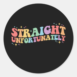 Straight Unfortunately Groovy LGBTQ Gay Lesbian Classic Round Sticker