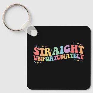 Straight Unfortunately Groovy LGBTQ Gay Lesbian Keychain