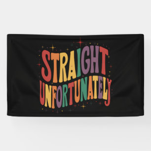 Straight Unfortunately Groovy LGBTQ Pride Gay Banner