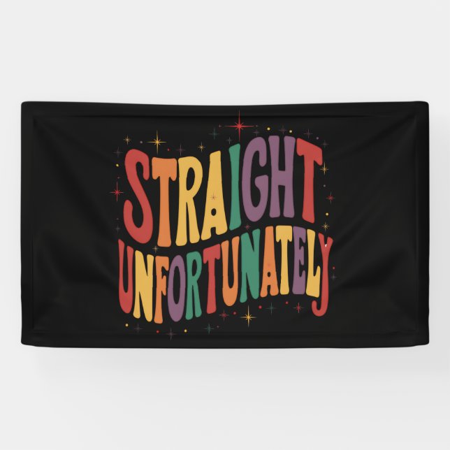 Straight Unfortunately Groovy LGBTQ Pride Gay Banner (Horizontal)