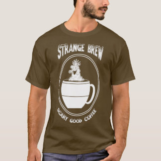 Strange Brew Scary Good Coffee T-Shirt