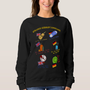 Strange German Language Sayings Quotes English Tea Sweatshirt