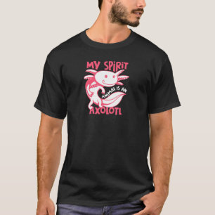 Strange My Spirit Animal Is An Axolotl T-Shirt