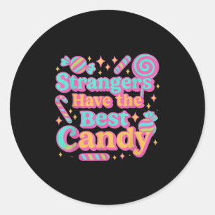Strangers Have The Best Candy Funny Candy  Classic Round Sticker