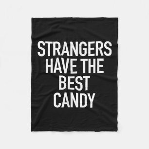 Strangers Have The Best Candy, Funny Sarcastic Quo Fleece Blanket