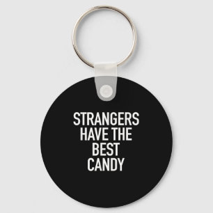 Strangers Have The Best Candy, Funny Sarcastic Quo Keychain