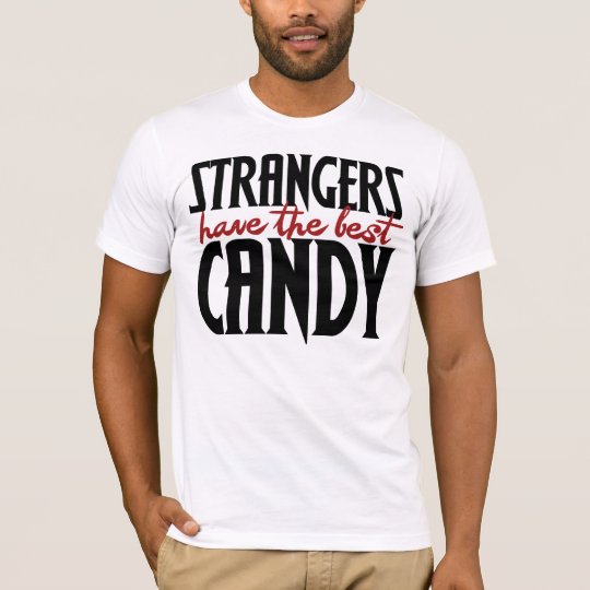 Strangers Have the Best Candy T-Shirt