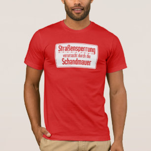 Strassensperrung verursacht, Berlin Wall, Germany T-Shirt