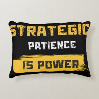 strategic patience is power. philosophical quotes accent pillow