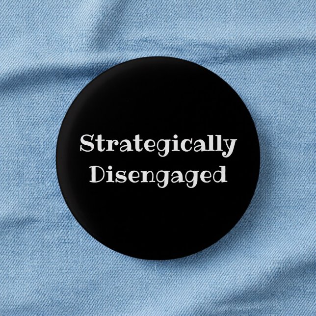 Strategically Disengaged Funny Office Pin Button (Creator Uploaded)