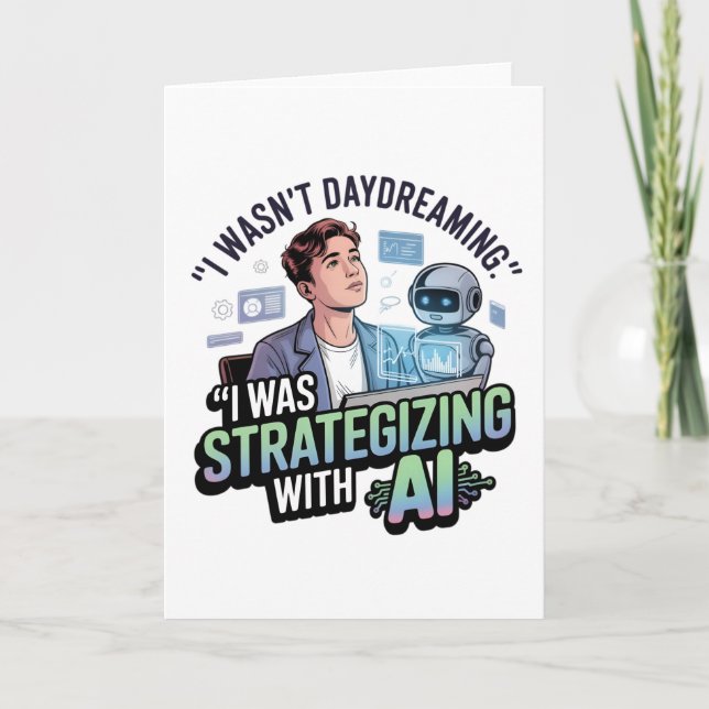 Strategizing with AI – Funny Daydreaming Slogan Card (Front)