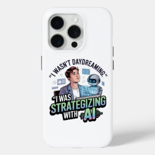 Strategizing with AI – Funny Daydreaming Slogan iPhone 15 Pro Case