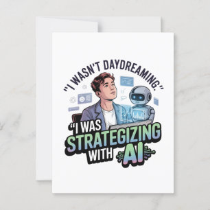 Strategizing with AI – Funny Daydreaming Slogan Postcard