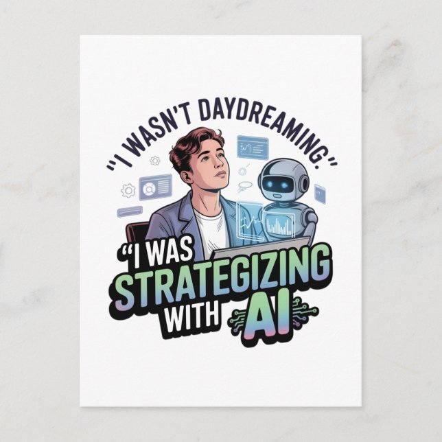 Strategizing with AI – Funny Daydreaming Slogan Postcard (Front)