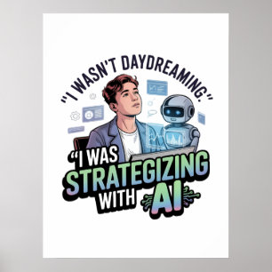 Strategizing with AI – Funny Daydreaming Slogan Poster