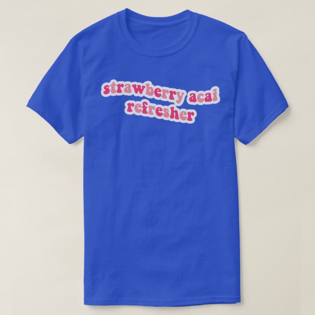 Strawberry acai Refresher T-Shirt (Design Front)