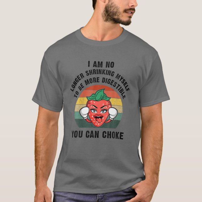 Strawberry Boxing Funny, I Am No Longer Shrinking T-Shirt (Front)