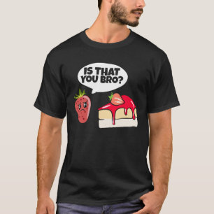 Strawberry Cake Pun T-Shirt
